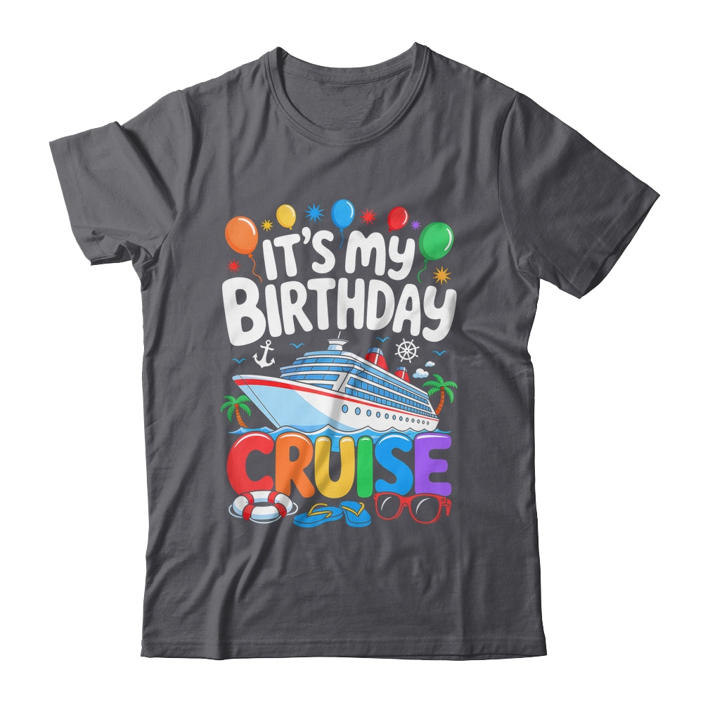 It's My Birthday Cruise Funny Sea Trip Men Women Boys Kids Shirt & Tank Top | siriusteestore
