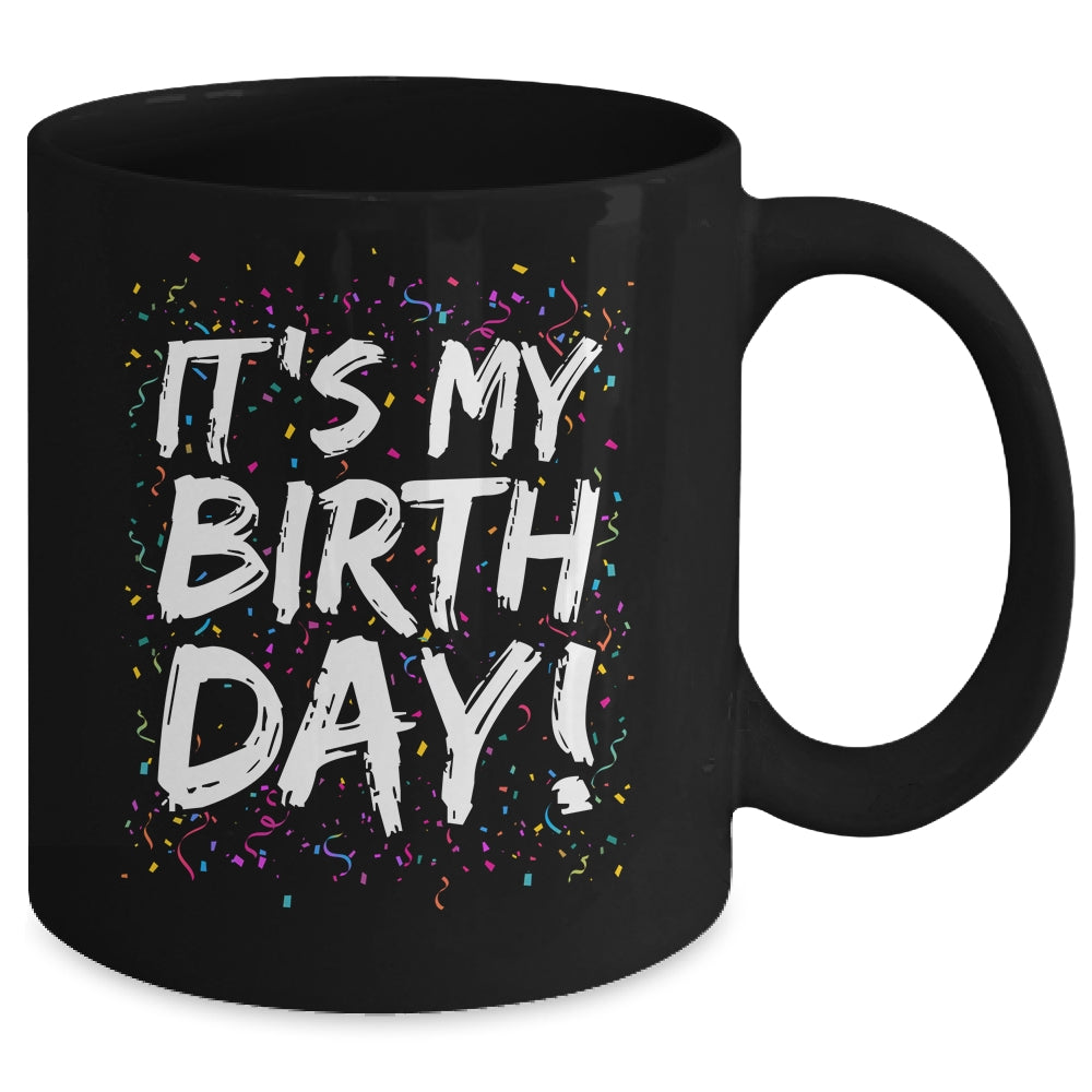 It's My Birthday For Women Men Kids Birthday Boy Girl Funny Mug | siriusteestore