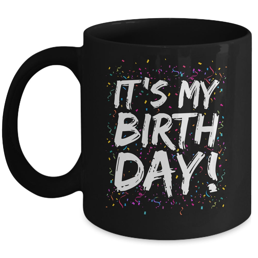 It's My Birthday For Women Men Kids Birthday Boy Girl Funny Mug | siriusteestore