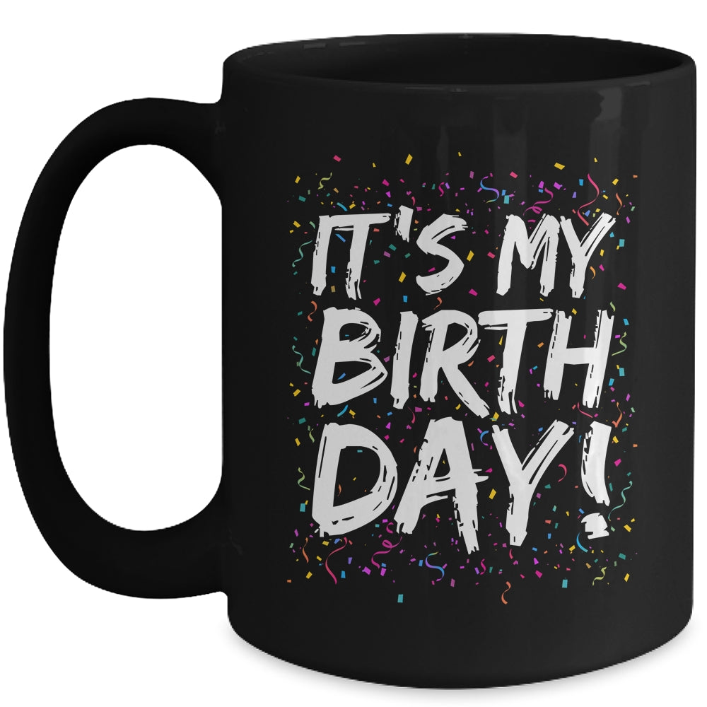 It's My Birthday For Women Men Kids Birthday Boy Girl Funny Mug | siriusteestore