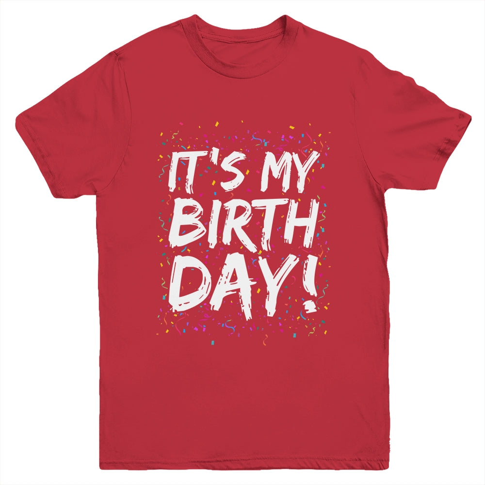 It's My Birthday For Women Men Kids Birthday Boy Girl Funny Youth Shirt | siriusteestore