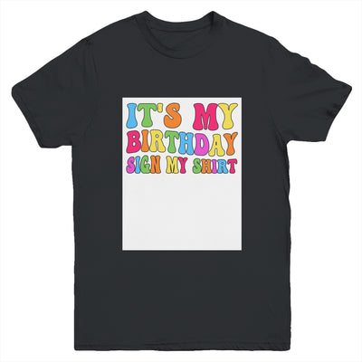 It's My Birthday Sign My Shirt Women Men Kids Boy Girl Funny Youth Shirt | siriusteestore