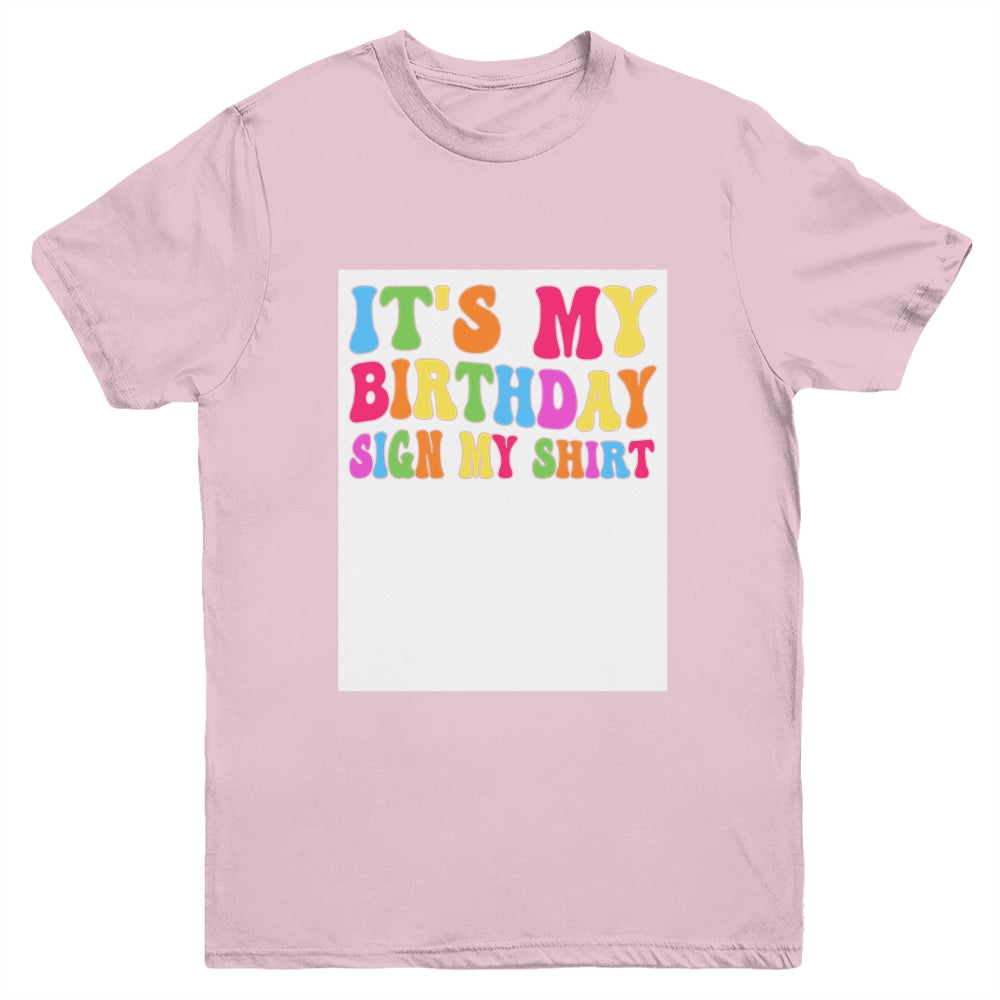 It's My Birthday Sign My Shirt Women Men Kids Boy Girl Funny Youth Shirt | siriusteestore