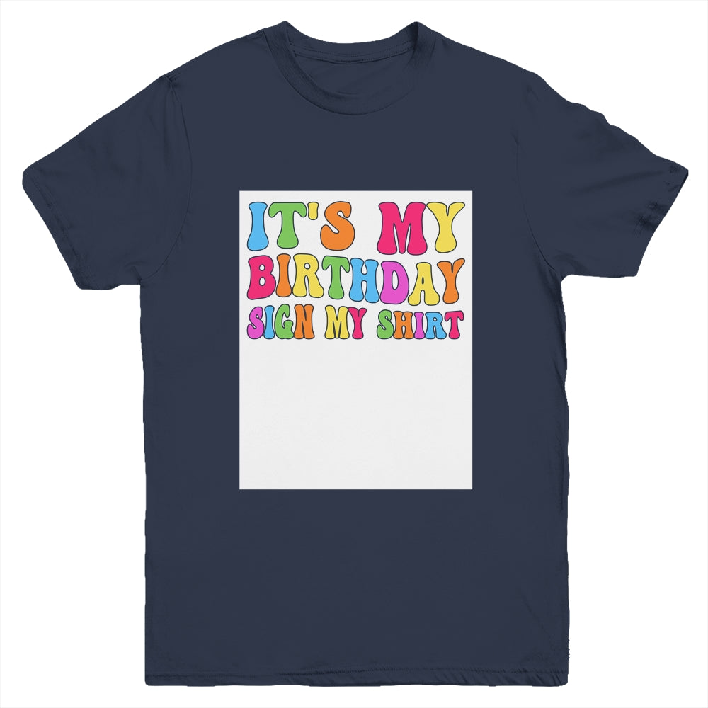 It's My Birthday Sign My Shirt Women Men Kids Boy Girl Funny Youth Shirt | siriusteestore