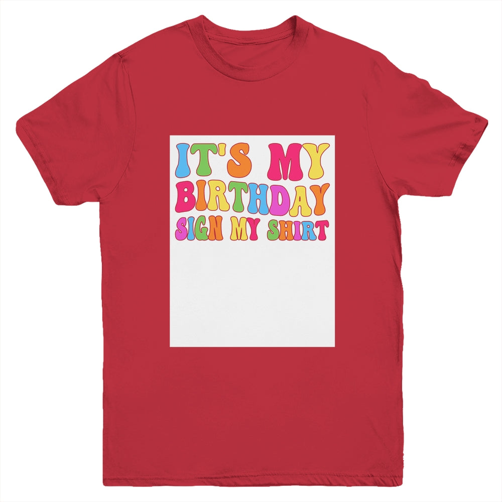It's My Birthday Sign My Shirt Women Men Kids Boy Girl Funny Youth Shirt | siriusteestore