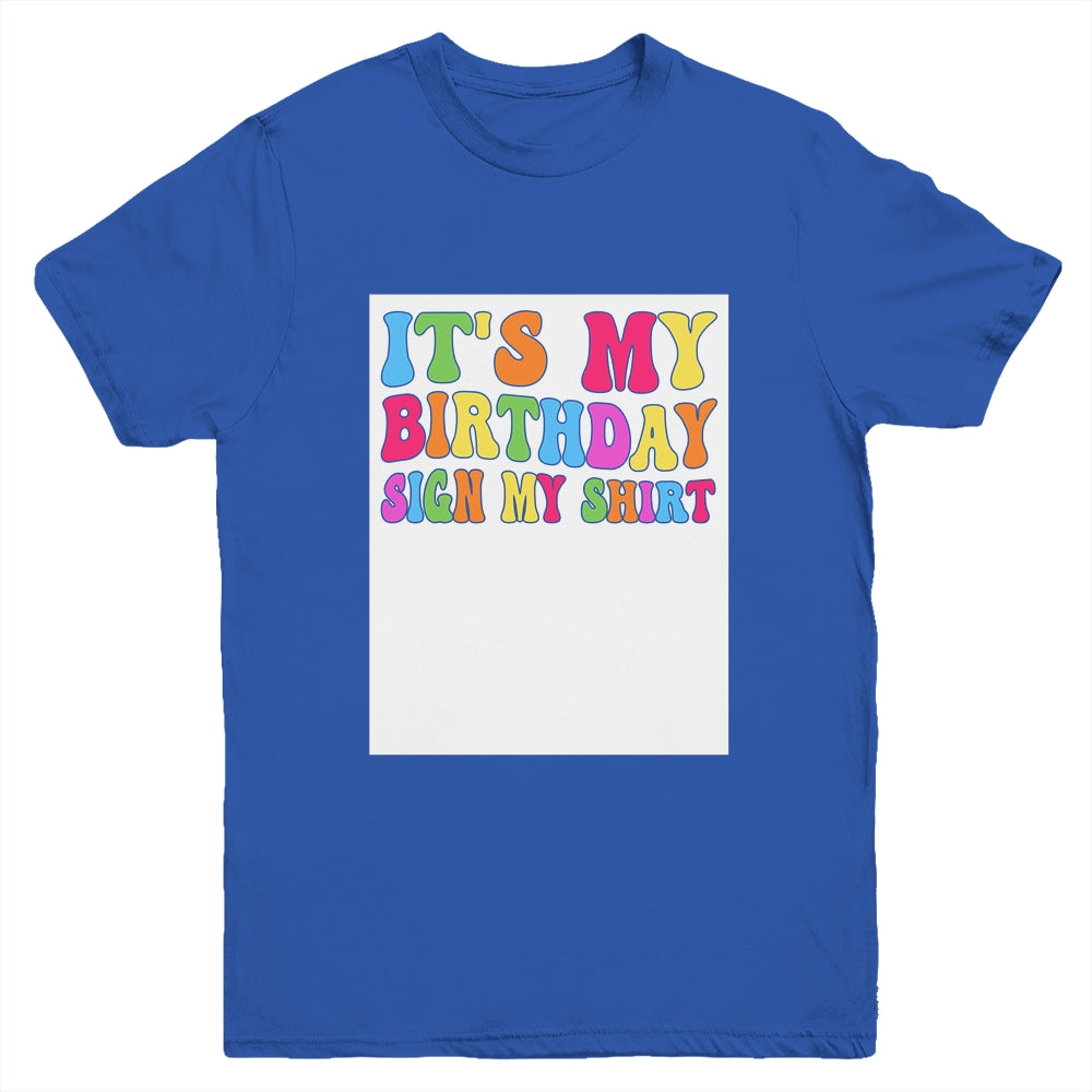 It's My Birthday Sign My Shirt Women Men Kids Boy Girl Funny Youth Shirt | siriusteestore