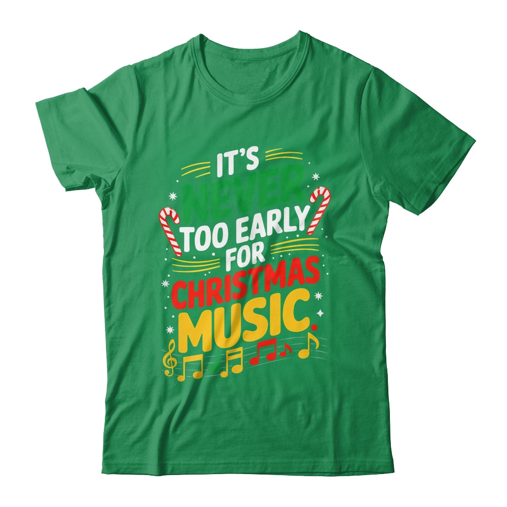 It's Never Too Early For Christmas Music Lover Winter Season Shirt & Sweatshirt | siriusteestore
