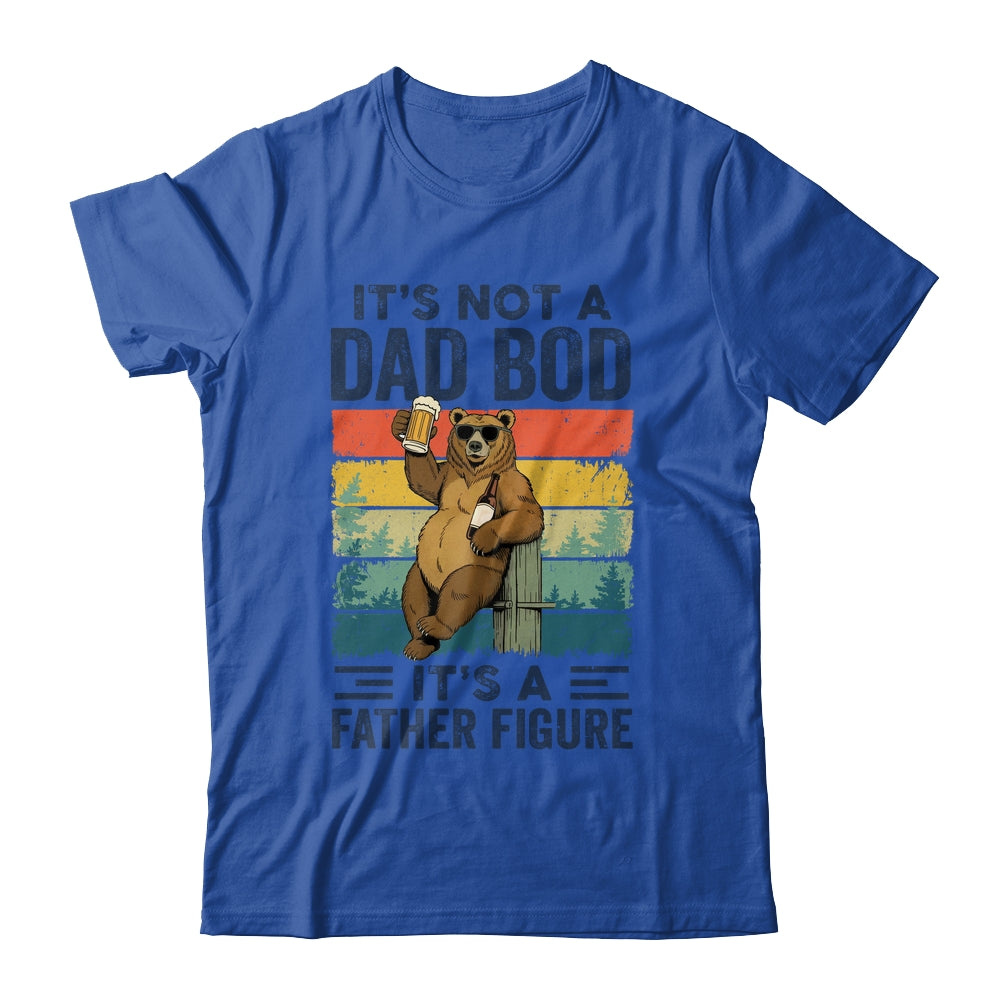 It's Not A Dad Bod It's A Father Figure Bear Dad Funny Shirt & Hoodie | siriusteestore