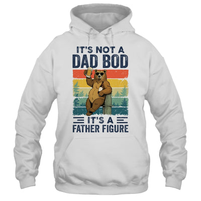 It's Not A Dad Bod It's A Father Figure Bear Dad Funny Shirt & Hoodie | siriusteestore