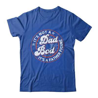 It's Not A Dad Bod It's A Father Figure Funny Dad Joke Shirt & Hoodie | siriusteestore