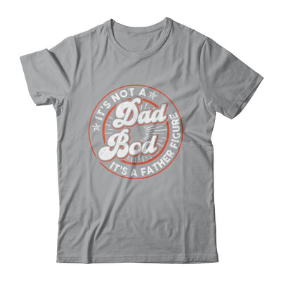 It's Not A Dad Bod It's A Father Figure Funny Dad Joke Shirt & Hoodie | siriusteestore
