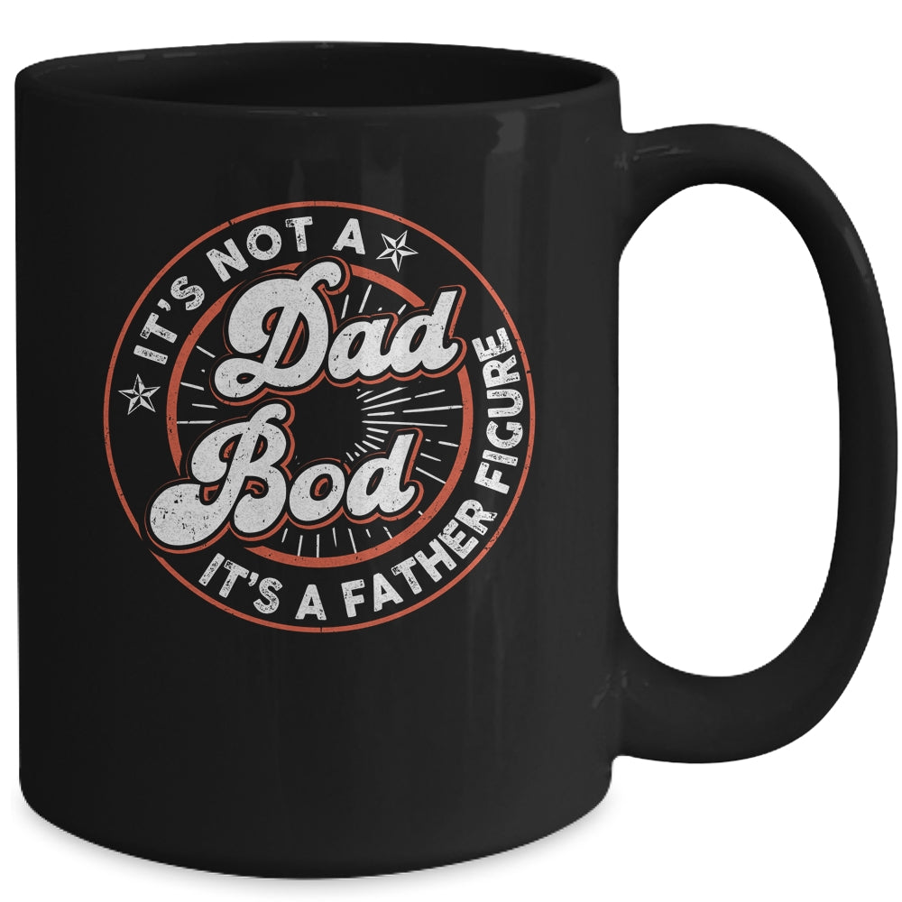It's Not A Dad Bod It's A Father Figure Funny Dad Joke Mug | siriusteestore