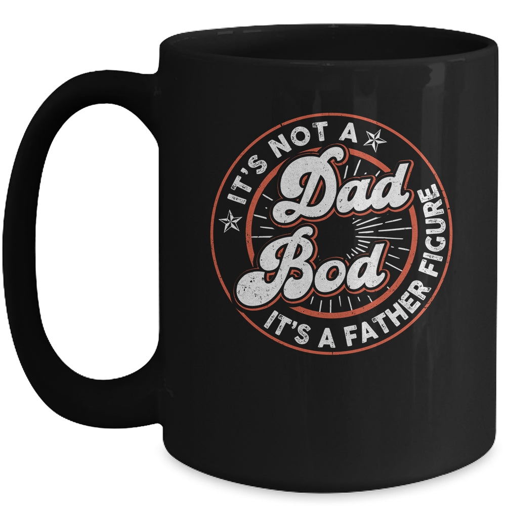It's Not A Dad Bod It's A Father Figure Funny Dad Joke Mug | siriusteestore
