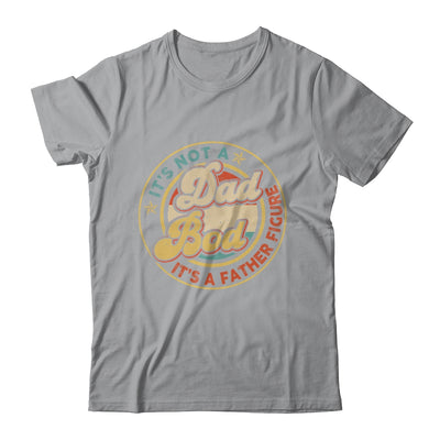 It's Not A Dad Bod It's A Father Figure Funny Dad Joke Retro Shirt & Hoodie | siriusteestore
