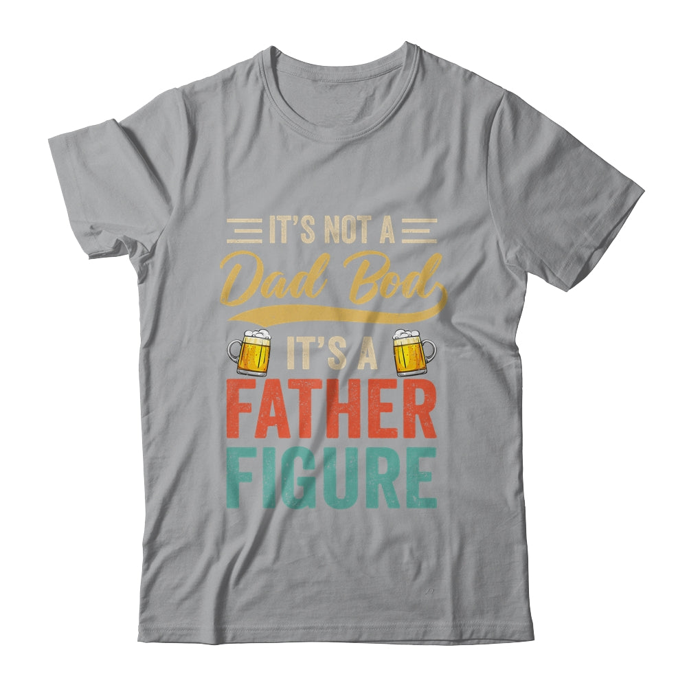 It's Not A Dad Bod It's A Father Figure Funny Dad Men Shirt & Hoodie | siriusteestore