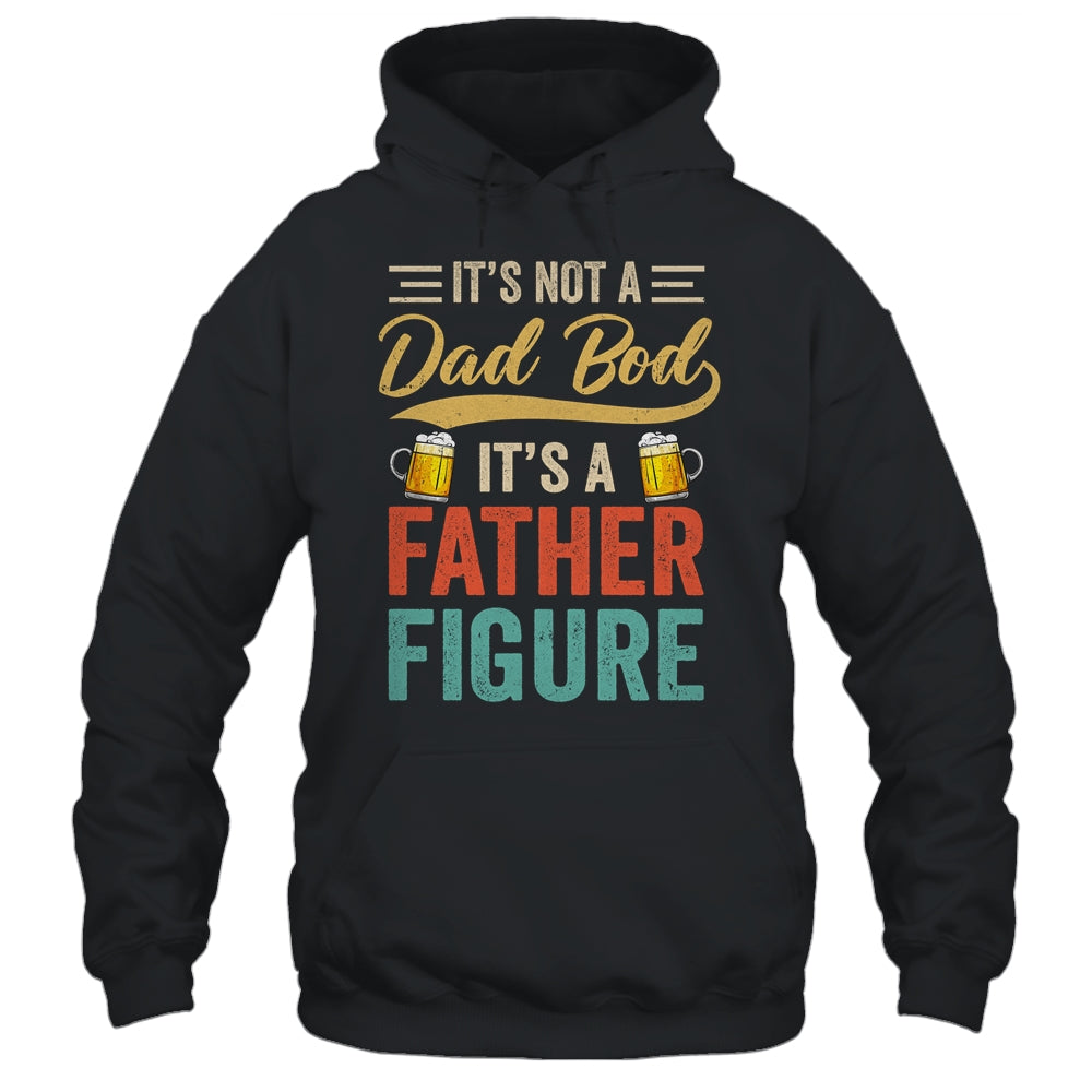 It's Not A Dad Bod It's A Father Figure Funny Dad Men Shirt & Hoodie | siriusteestore