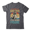 It’s Not Dad Bod It’s Father Figure Funny Fathers Day Dad Shirt & Hoodie | siriusteestore