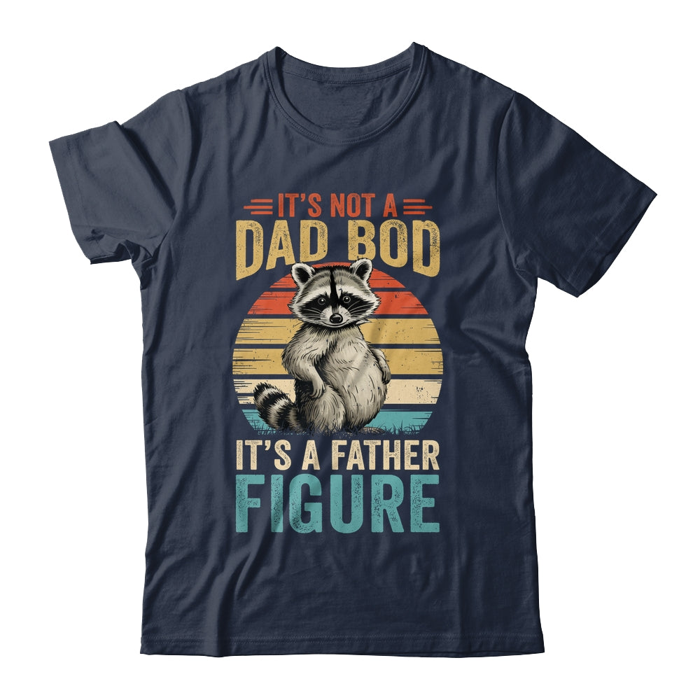 It’s Not Dad Bod It’s Father Figure Funny Fathers Day Dad Shirt & Hoodie | siriusteestore