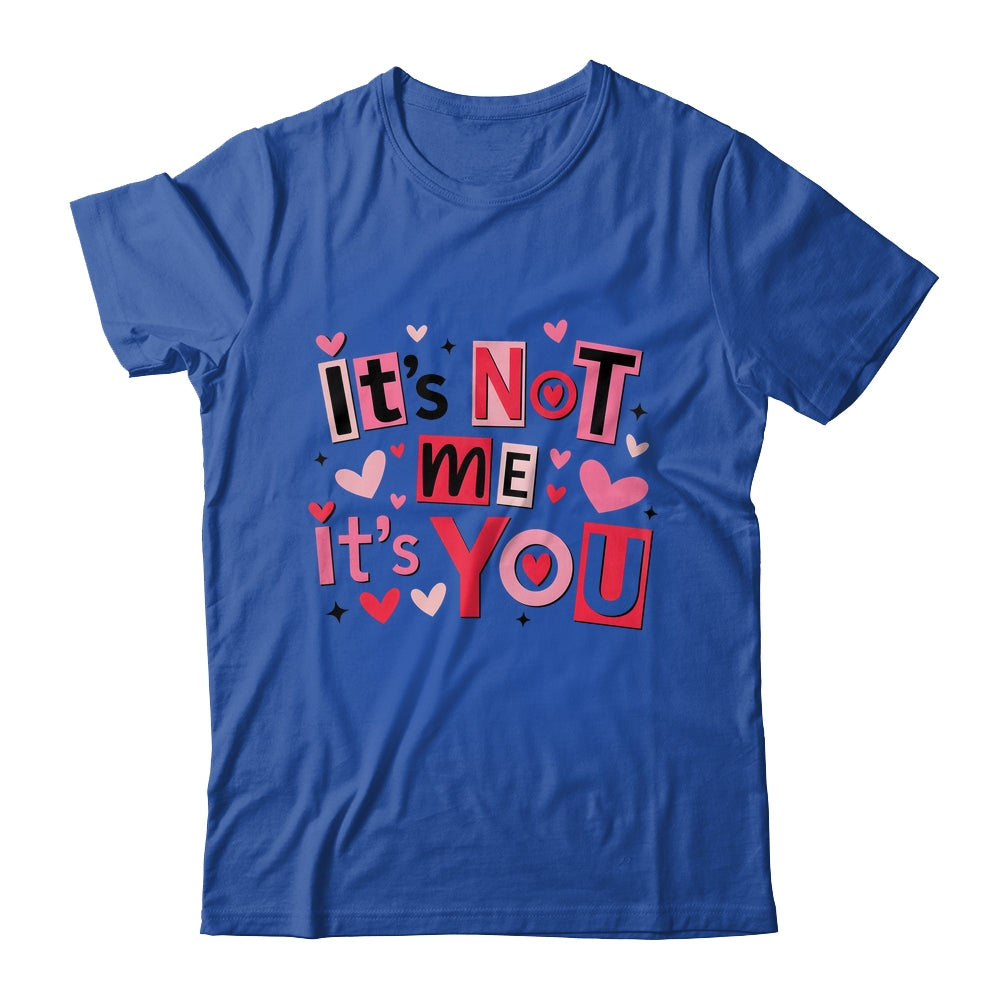 It's Not Me It's You Funny Anti Valentine Sarcastic Humor Shirt & Tank Top | siriusteestore
