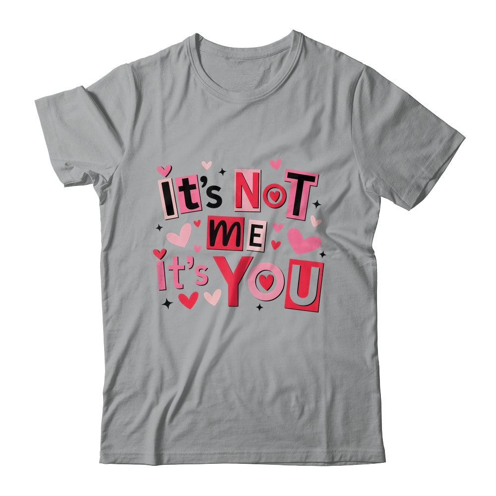 It's Not Me It's You Funny Anti Valentine Sarcastic Humor Shirt & Tank Top | siriusteestore