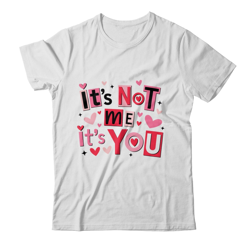 It's Not Me It's You Funny Anti Valentine Sarcastic Humor Shirt & Tank Top | siriusteestore