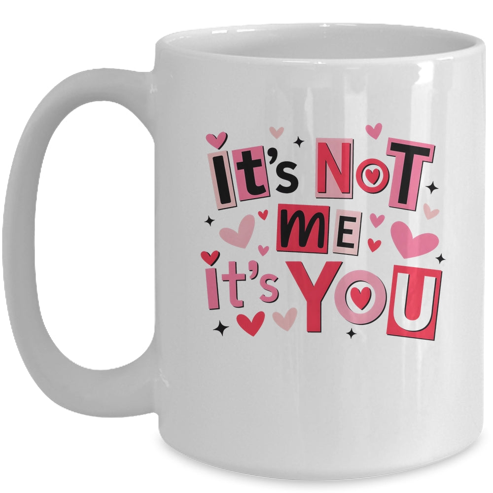 It's Not Me It's You Funny Anti Valentine Sarcastic Humor Mug | siriusteestore