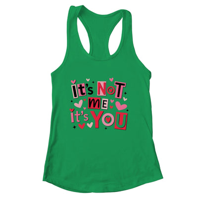 It's Not Me It's You Funny Anti Valentine Sarcastic Humor Shirt & Tank Top | siriusteestore