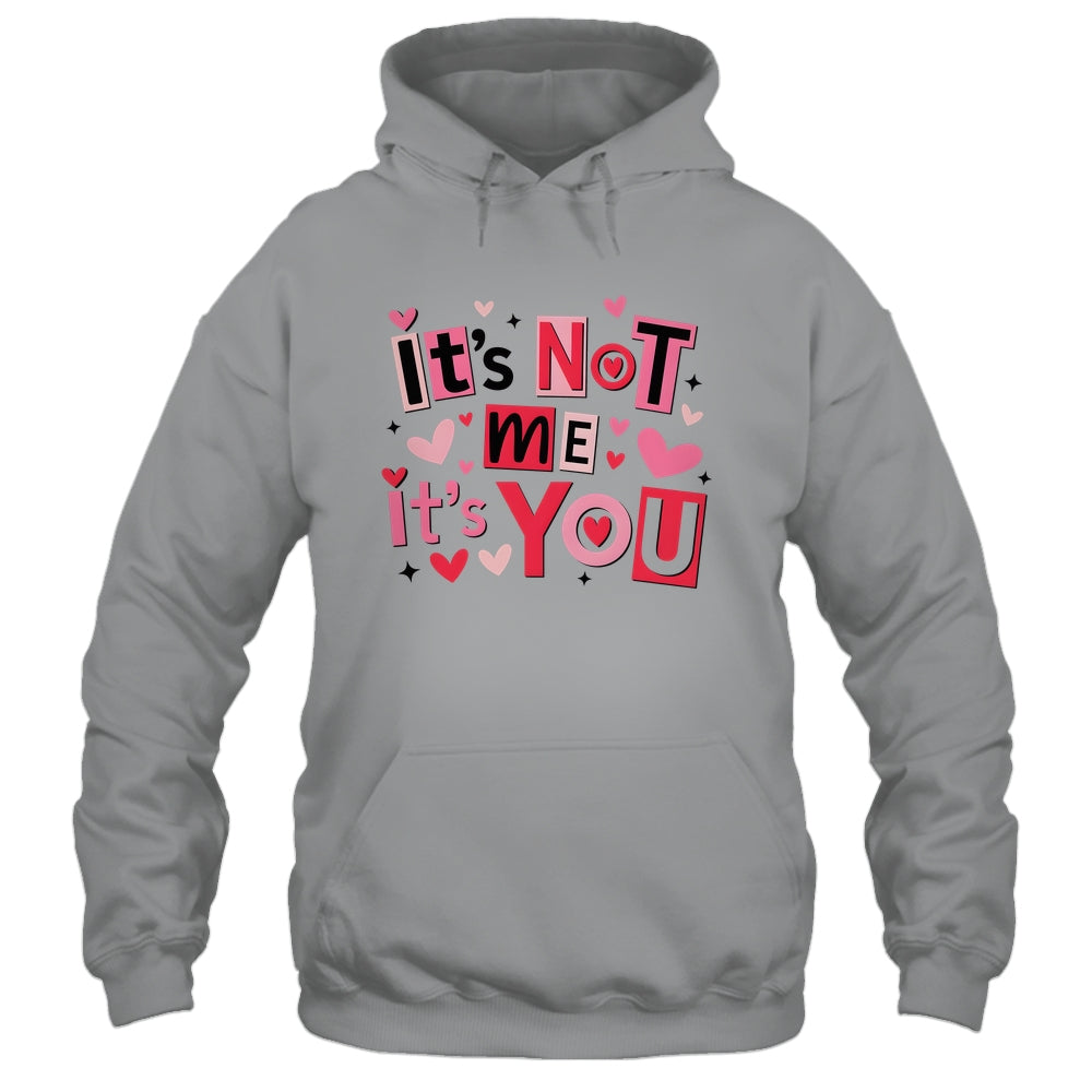 It's Not Me It's You Funny Anti Valentine Sarcastic Humor Shirt & Tank Top | siriusteestore