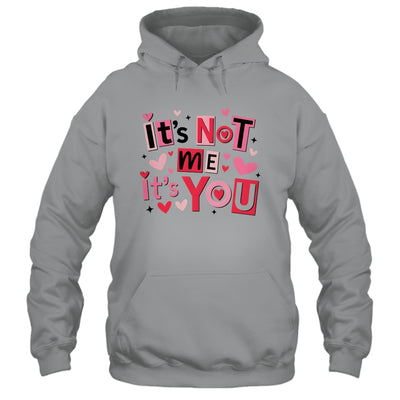 It's Not Me It's You Funny Anti Valentine Sarcastic Humor Shirt & Tank Top | siriusteestore