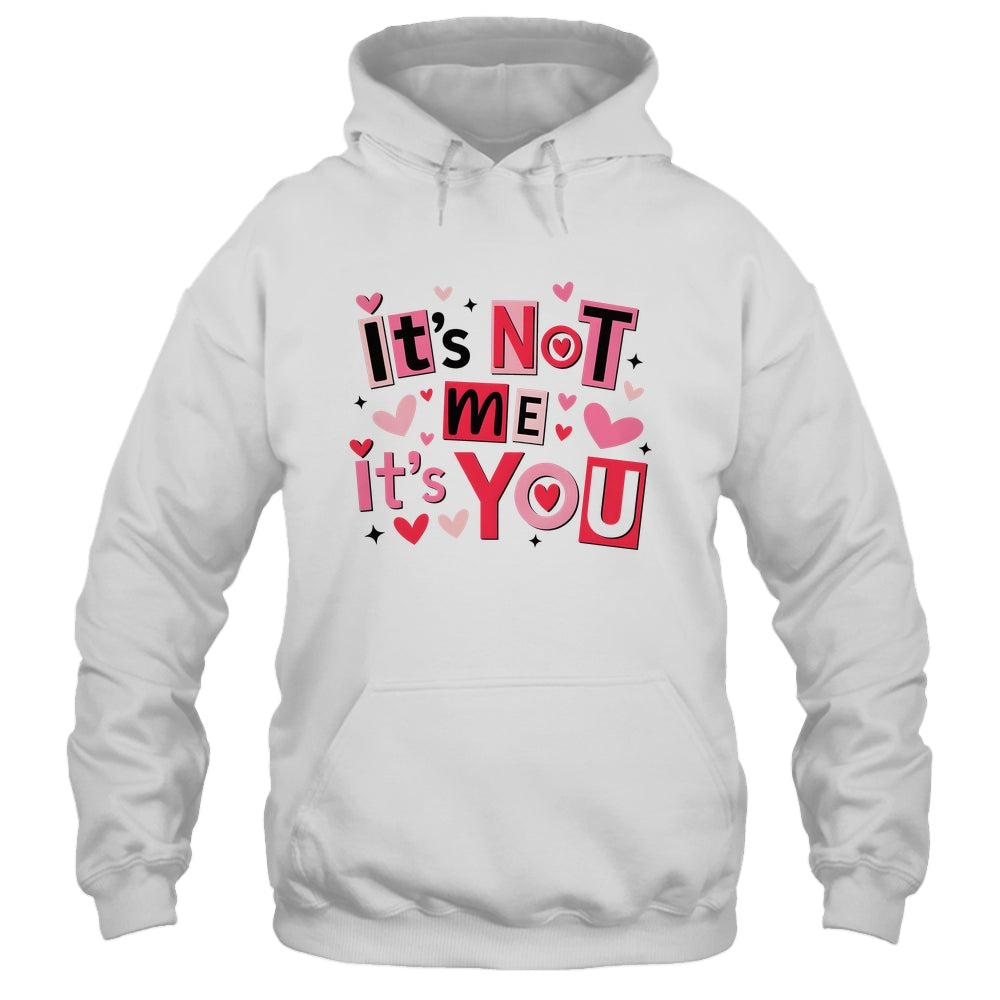 It's Not Me It's You Funny Anti Valentine Sarcastic Humor Shirt & Tank Top | siriusteestore