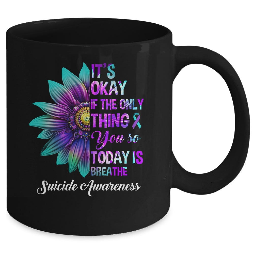 It's Okay If The Only Thing You Do Today Is Breathe Mug | siriusteestore