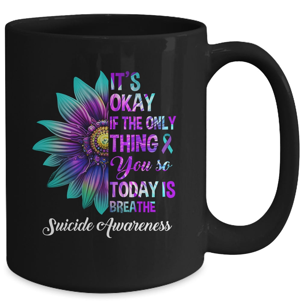 It's Okay If The Only Thing You Do Today Is Breathe Mug | siriusteestore