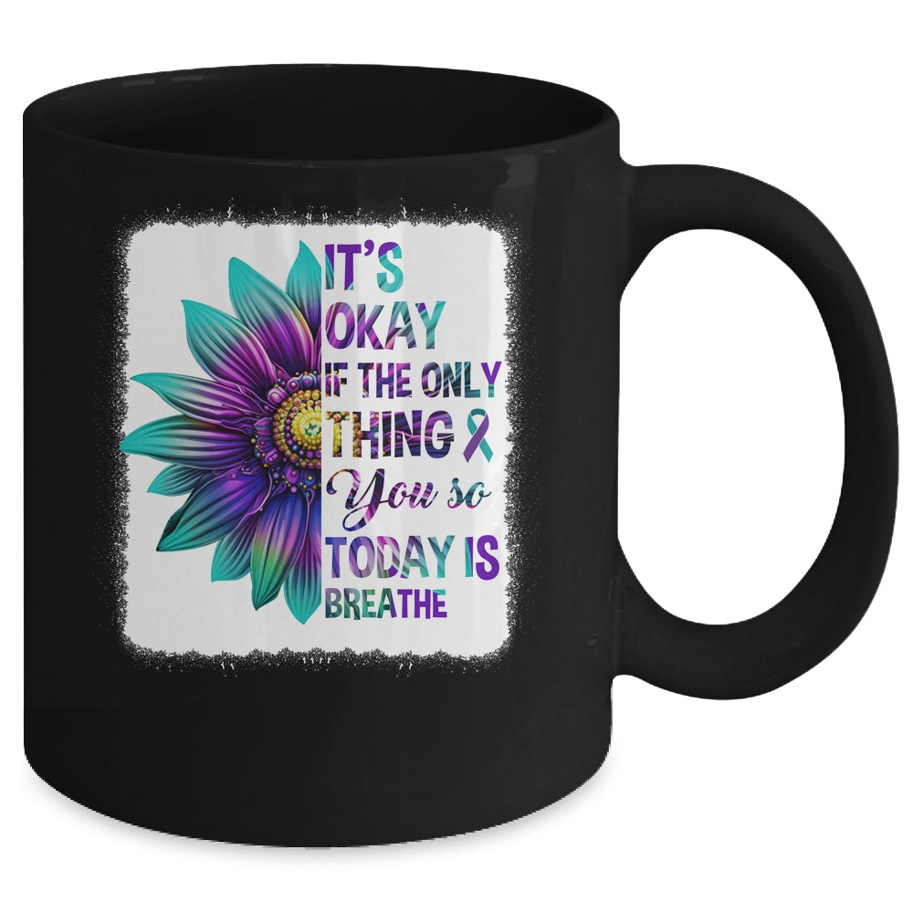 It's Okay If The Only Thing You Do Today Is Breathe Women Mug | siriusteestore