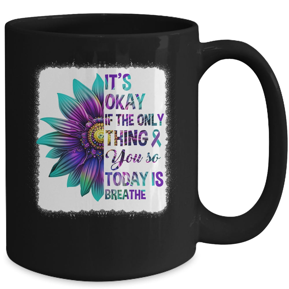 It's Okay If The Only Thing You Do Today Is Breathe Women Mug | siriusteestore
