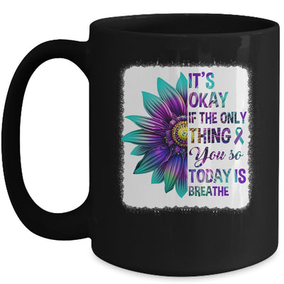 It's Okay If The Only Thing You Do Today Is Breathe Women Mug | siriusteestore
