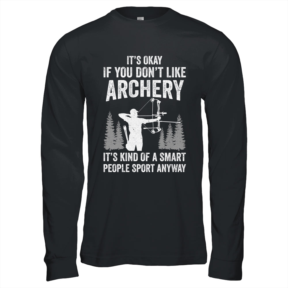 It's Okay If You Donn't Like Archery Archer Bow Lover Funny Shirt & Hoodie | siriusteestore