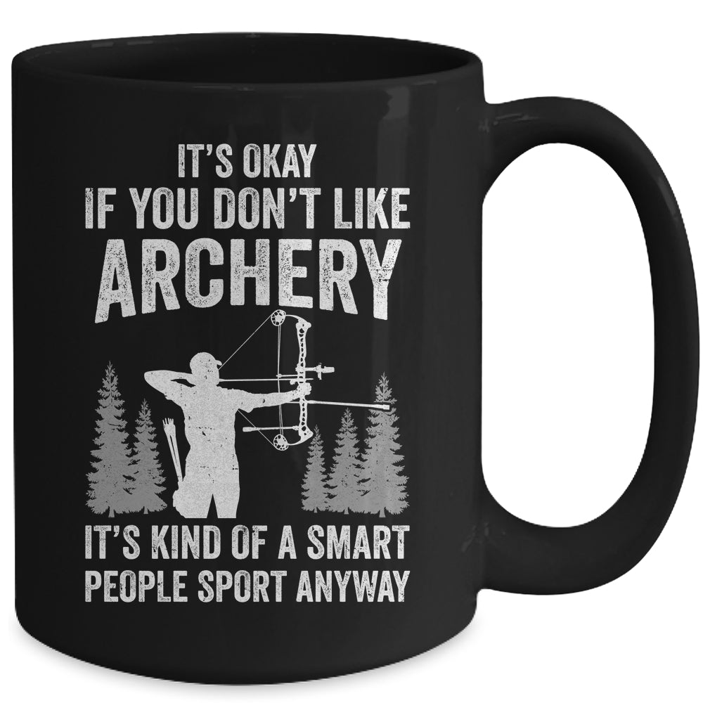 It's Okay If You Donn't Like Archery Archer Bow Lover Funny Mug | siriusteestore