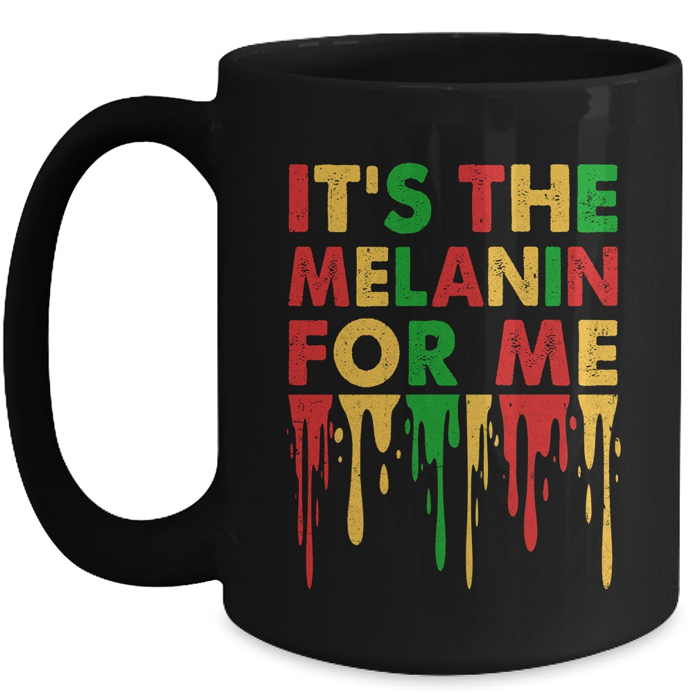 It's The Melanin For Me Melanated Black History Juneteenth Mug | siriusteestore