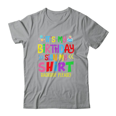Its My Birthday Sign My Shirt Backside Please Funny Birthday Shirt & Hoodie | siriusteestore