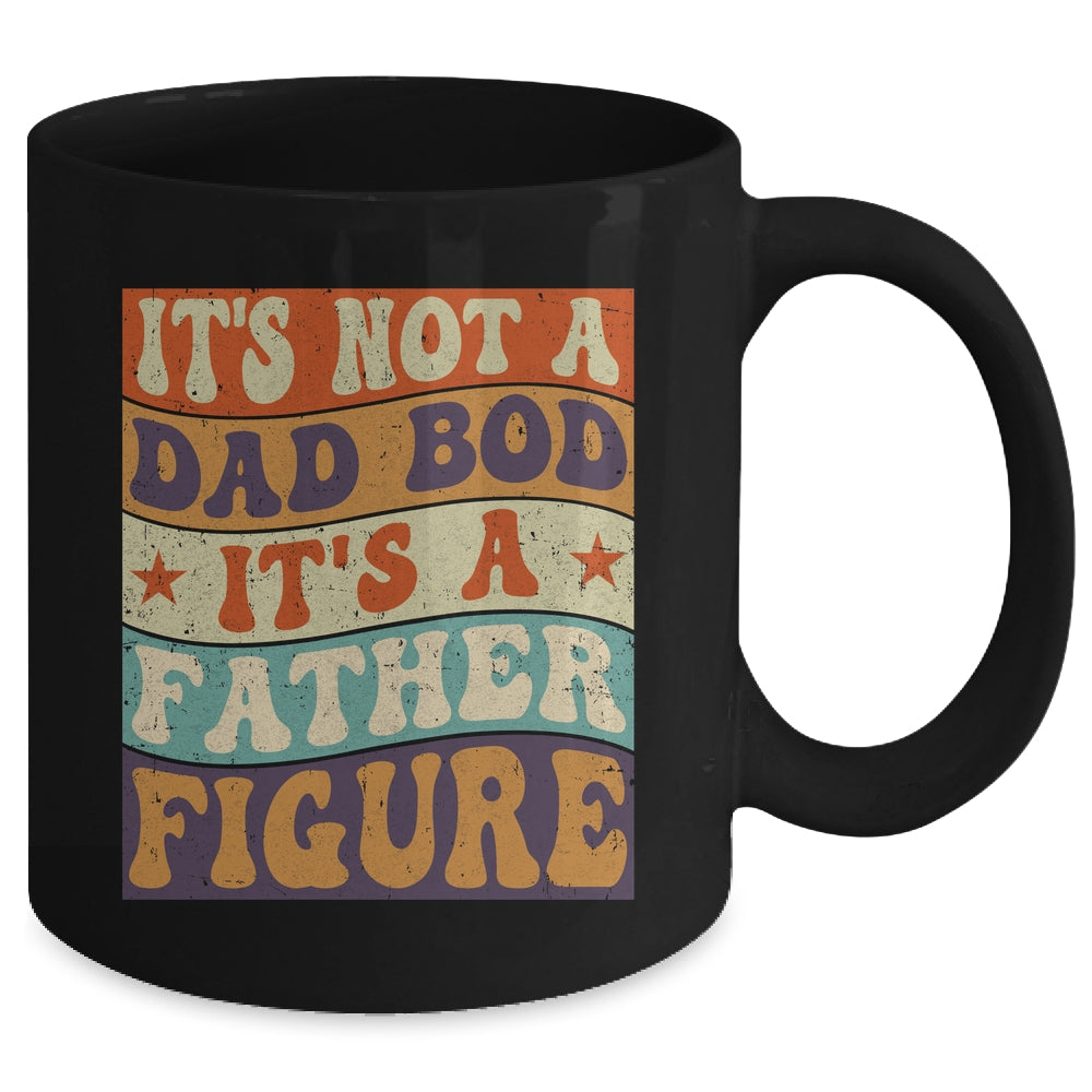 Its Not A Dad Bod It's A Father Figure Funny For Dad Mug | siriusteestore