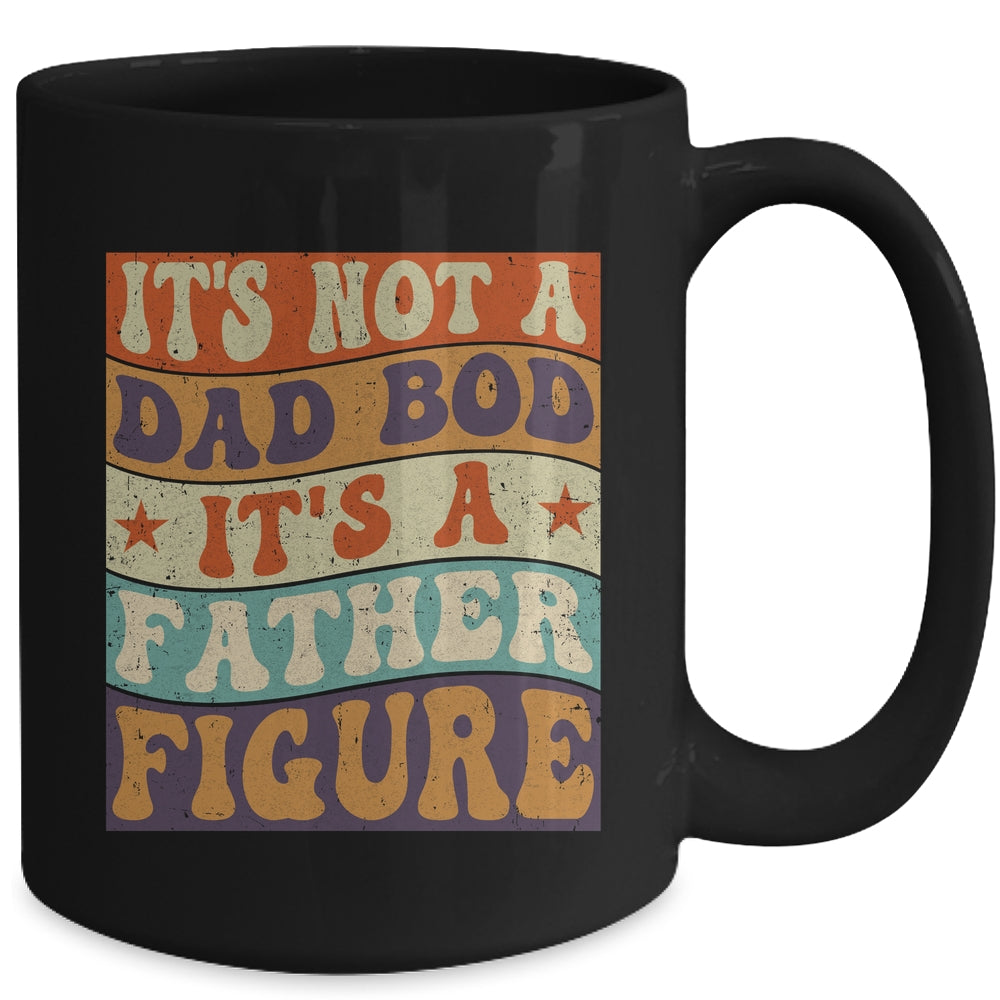 Its Not A Dad Bod It's A Father Figure Funny For Dad Mug | siriusteestore