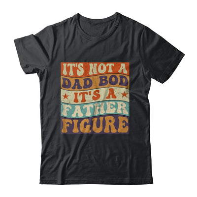 Its Not A Dad Bod It's A Father Figure Funny For Dad Shirt & Hoodie | siriusteestore
