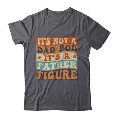 Its Not A Dad Bod It's A Father Figure Funny For Dad Shirt & Hoodie | siriusteestore