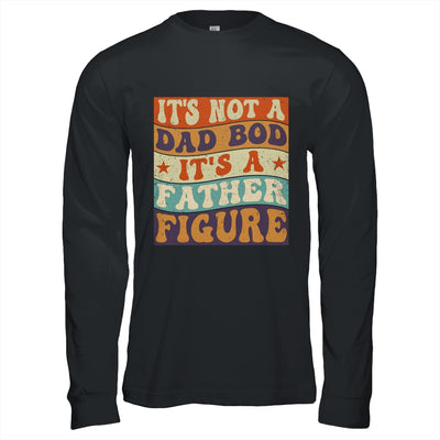 Its Not A Dad Bod It's A Father Figure Funny For Dad Shirt & Hoodie | siriusteestore