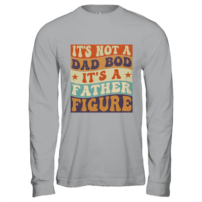 Its Not A Dad Bod It's A Father Figure Funny For Dad Shirt & Hoodie | siriusteestore
