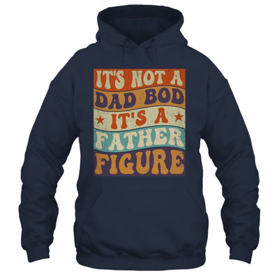 Its Not A Dad Bod It's A Father Figure Funny For Dad Shirt & Hoodie | siriusteestore