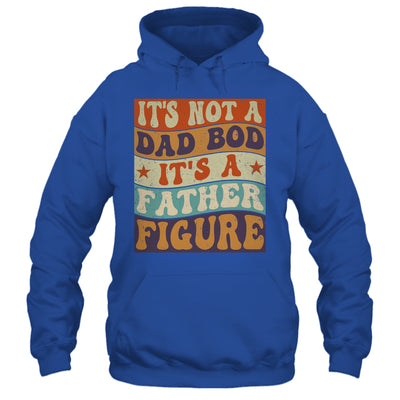 Its Not A Dad Bod It's A Father Figure Funny For Dad Shirt & Hoodie | siriusteestore