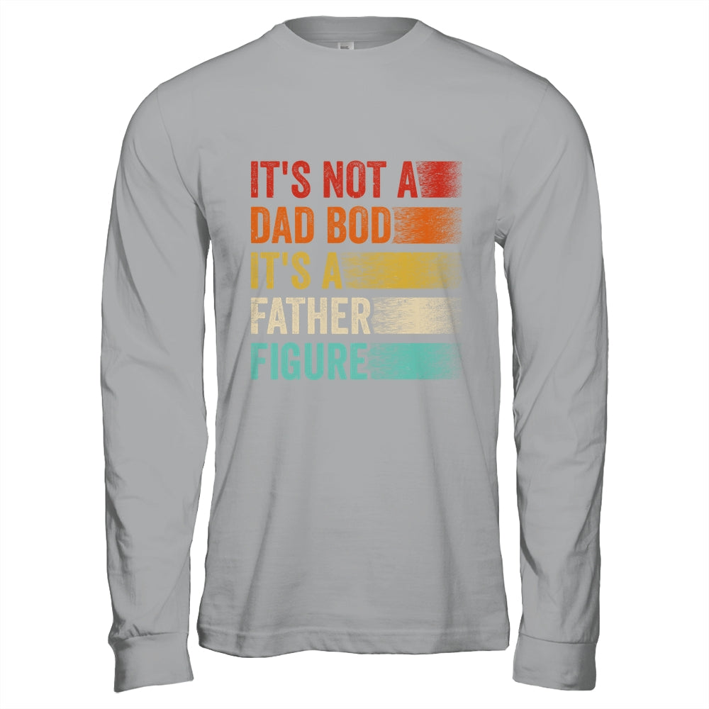 Its Not A Dad Bod Its A Father Figure Funny Fathers Day Retro Shirt & Hoodie | siriusteestore