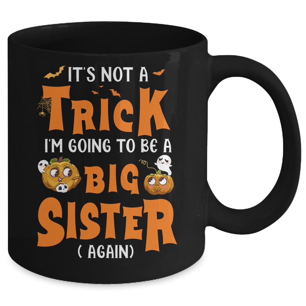 Its Not A Trick I'm Going To Be A Big Sister Again Halloween Mug | siriusteestore
