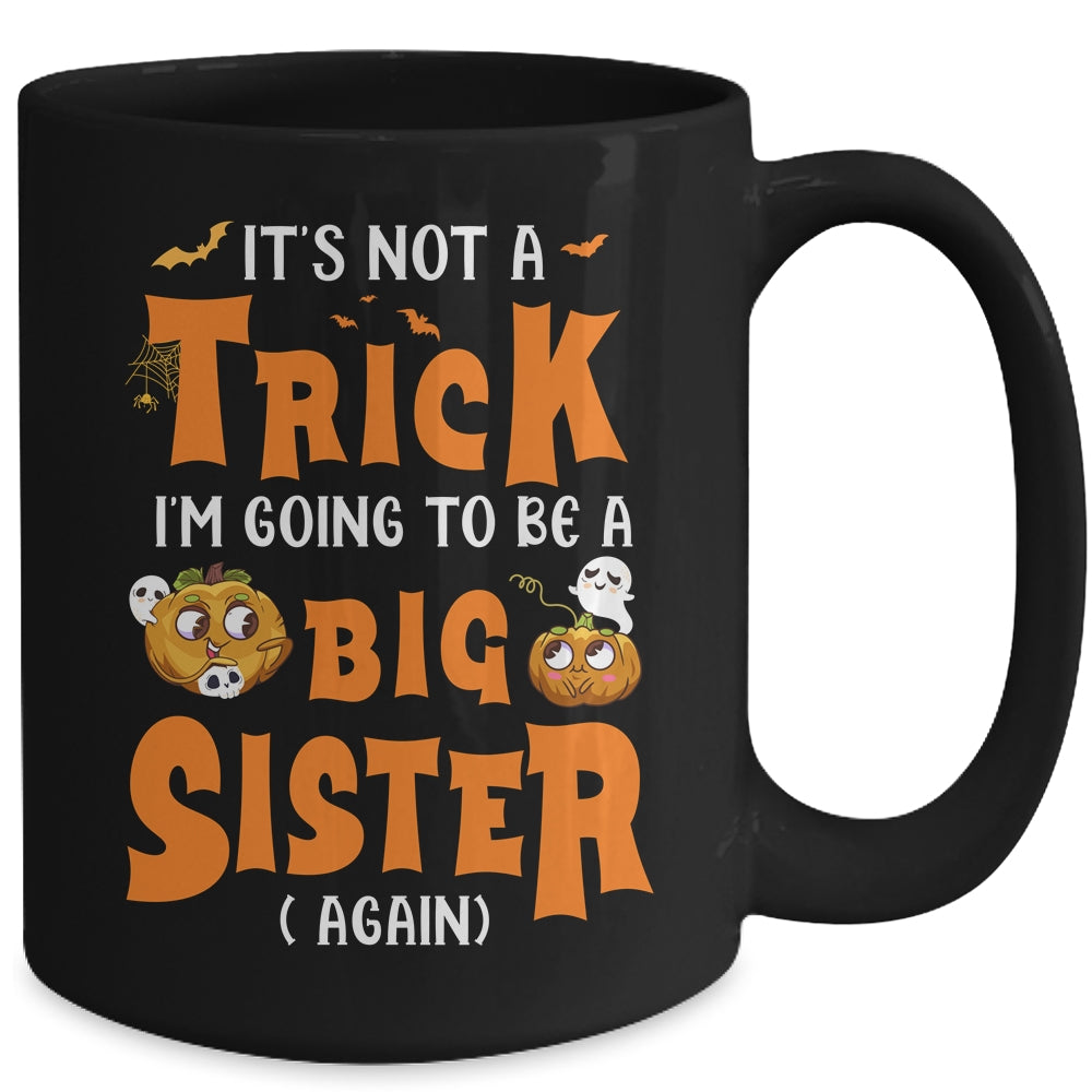 Its Not A Trick I'm Going To Be A Big Sister Again Halloween Mug | siriusteestore